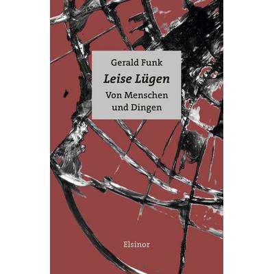 Leise Lügen, Taschenbuch von Gerald Funk, Elsinor Verlag, 978-3-939483-90-8