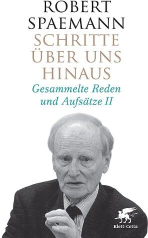Robert Spaemann - Schritte über uns hinaus: Gesammelte Reden und Aufsätze II - Preis vom 11.10.2026 03:10:56 h