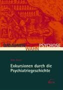 Dirk Arenz - Dämonen, Wahn, Psychose: Exkursionen durch die Psychiatriegeschichte - Preis vom 09.10.2026 07:28:09 h