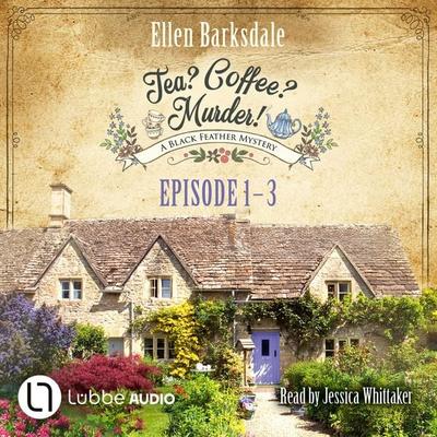 Episode 1-3 - Tea? Coffee? Murder!, Compilation 1 - Ellen Barksdale, Audio, 9783754017630