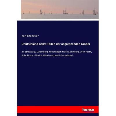 Deutschland nebst Teilen der angrenzenden Länder, Taschenbuch von Baedeker Karl Baedeker, Hansebooks, 978-3-7446-7592-5