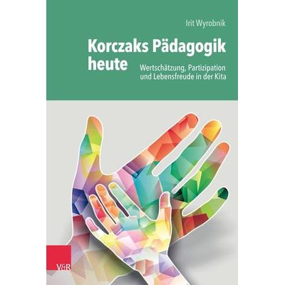 Korczaks Pädagogik heute, Taschenbuch von Irit Wyrobnik, Vandenhoeck + Ruprecht, 978-3-525-70305-2