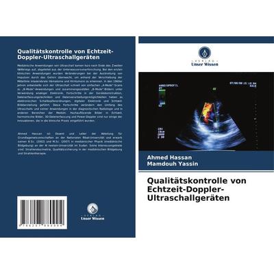 Qualitätskontrolle von Echtzeit-Doppler-Ultraschallgeräten, Taschenbuch von Ahmed Hassan,Mamdouh Yassin, Verlag Unser Wissen, 978-620-7-88090-4