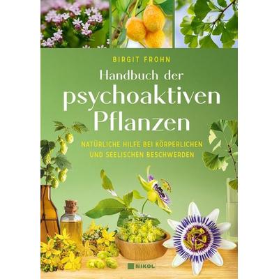 Handbuch der psychoaktiven Pflanzen, Gebundene Ausgabe von Birgit Frohn, Nikol, 978-3-690-43039-5