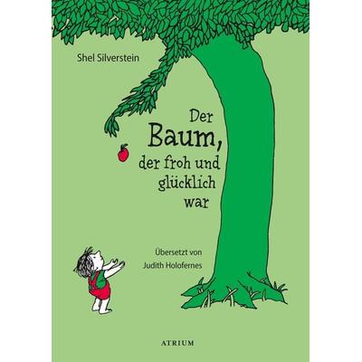 Der Baum, der froh und glücklich war, Gebundene Ausgabe von Shel Silverstein, Atrium Verlag AG, 978-3-85535-636-2