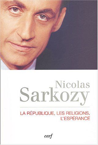 Nicolas Sarkozy - La République, les religions, l'espérance : entretiens avec Thibaud Collin et Philippe Verdin - Preis vom 09.10.2026 07:28:09 h