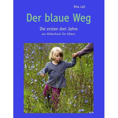Der blaue Weg, Taschenbuch von Rita Lell, BoD – Books on Demand, 978-3-8448-0231-3