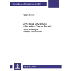 Einheit und Entwicklung in Benedetto Croces Ästhetik, Fachbücher von Robert Zimmer