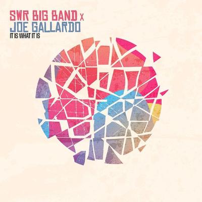It Is What It Is (Digipak) - SWR Bigband & Joe Gallardo, CD