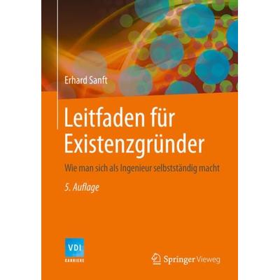 Leitfaden für Existenzgründer, Gebundene Ausgabe von Erhard Sanft, Springer Berlin, 978-3-642-54530-6