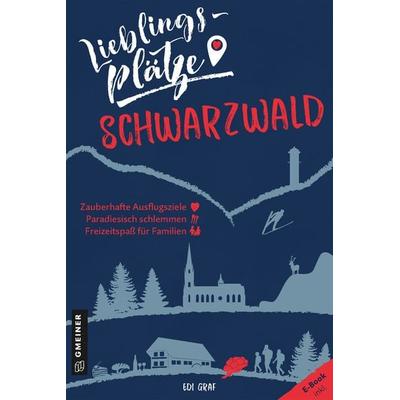 Lieblingsplätze Schwarzwald, Taschenbuch von Edi Graf, Gmeiner-Verlag, 978-3-8392-2628-5