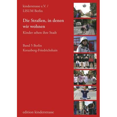 Die Straßen, in denen wir wohnen - Kinder sehen ihre Stadt, Taschenbuch von , Edition kinderstrasse, 978-3-9809772-3-4