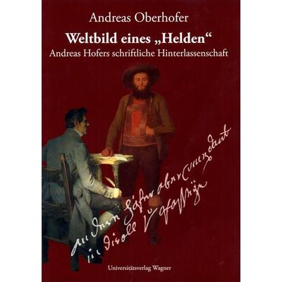 Weltbild eines 'Helden'; Gebundene Ausgabe von Andreas Oberhofer, Universitätsverlag Wagner, 978-3-7030-0448-3