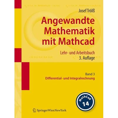 Angewandte Mathematik mit Mathcad. Lehr- und Arbeitsbuch, Taschenbuch von Josef Trölss, Springer Wien, 978-3-211-76746-7