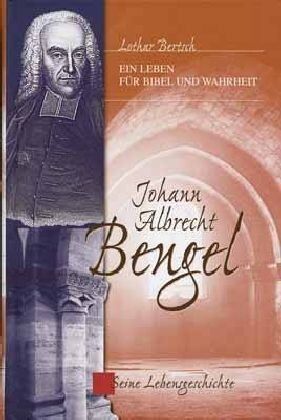 Lothar Bertsch - Johann Albrecht Bengel: Ein Leben für Bibel und Wahrheit - Seine Lebensgeschichte - Preis vom 12.10.2026 11:37:12 h
