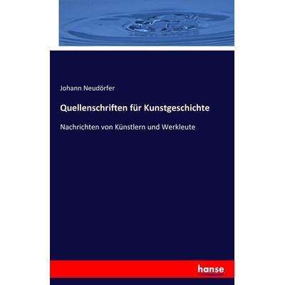 Quellenschriften für Kunstgeschichte, Taschenbuch von Johann Neudörfer, Hansebooks, 978-3-7428-9528-8