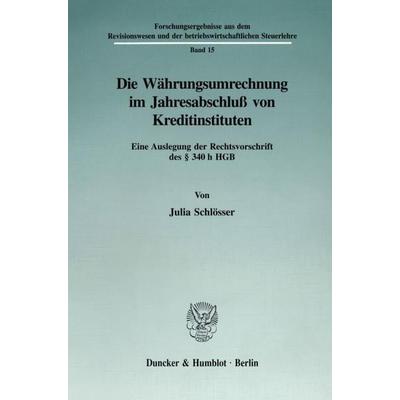 Die Währungsumrechnung im Jahresabschluß von Kreditinstituten., Taschenbuch von Julia Schlösser, Duncker & Humblot, 978-3-428-08784-6