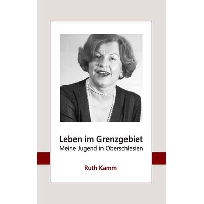 Leben im Grenzgebiet, Taschenbuch von Ruth Kamm, BoD – Books on Demand, 978-3-7412-8425-0