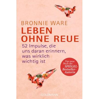 Leben ohne Reue, Taschenbuch von Bronnie Ware, Goldmann