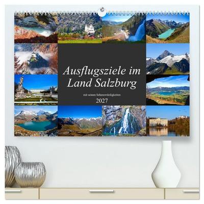 Ausflugsziele im Land Salzburg (hochwertiger Premium Wandkalender 2027 DIN A2 quer), Kunstdruck in Hochglanz
