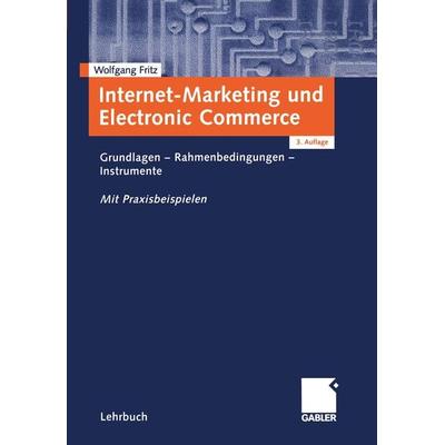 Internet-Marketing und Electronic Commerce, Taschenbuch von Wolfgang Fritz, Betriebswirtschaftlicher Verlag Gabler, 978-3-409-31663-7