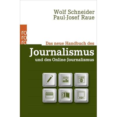 Das neue Handbuch des Journalismus und des Online-Journalismus, Taschenbuch von Wolf Schneider,Paul-Josef Raue, Rowohlt Taschenbuch