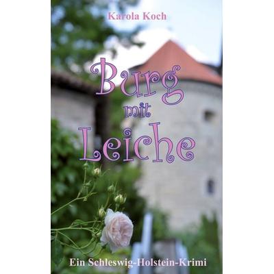 Burg mit Leiche, Taschenbuch von Karola Koch, BoD – Books on Demand, 978-3-7597-0284-5