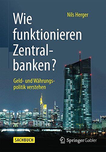 Nils Herger - Wie funktionieren Zentralbanken?: Geld- und Währungspolitik verstehen - Preis vom 10.10.2026 11:48:34 h