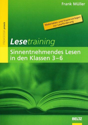 Frank Müller - Lesetraining: Sinnentnehmendes Lesen in den Klassen 3-6: Materialien und Kopiervorlagen zur Leseförderung: Materialien und Kopiervorlagen zur LesefÃ¶rderung (Beltz Praxis) - Preis vom 11.10.2026 15:43:13 h