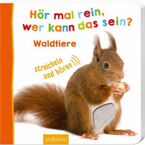 ars-Edition Spielbuch Waldtiere - Hör mal rein, wer kann das sein? ab 1,5 Jahre, Fühlbuch mit Ton