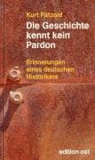Kurt Pätzold - Die Geschichte kennt kein Pardon: Erinnerungen eines deutschen Historikers - Preis vom 06.10.2026 07:26:00 h