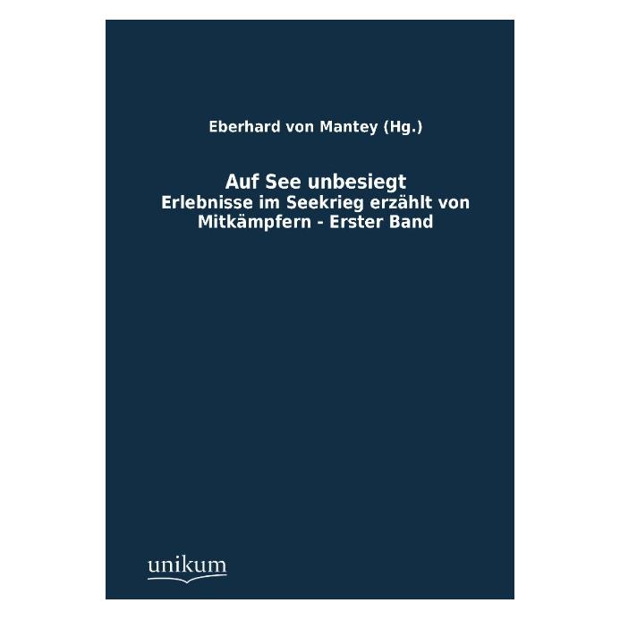 Unikum Auf See unbesiegt (Deutsch, Softcover, Eberhard von Mantey) (55477542)