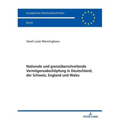 Nationale und grenzüberschreitende Vermögensabschöpfung in Deutschland, der Schweiz, England und Wales, Taschenbuch von Sarah Luise Menninghaus, Peter