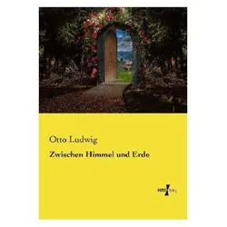 Zwischen Himmel und Erde, Belletristik von Otto Ludwig