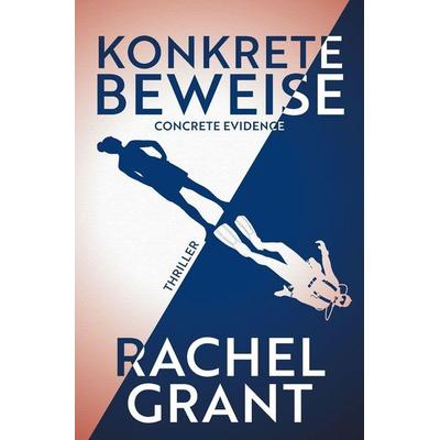 Konkrete Beweise - Concrete Evidence, Taschenbuch von Rachel Grant, Janus Publishing, 978-1-944571-70-2