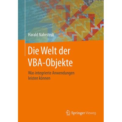 Die Welt der VBA-Objekte, Gebundene Ausgabe von Harald Nahrstedt, Springer Fachmedien Wiesbaden GmbH, 978-3-658-13890-5