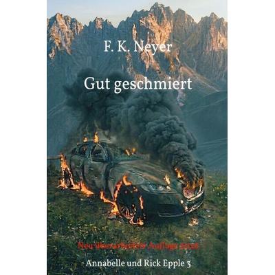Annabelle und Rick Epple / Gut geschmiert, Taschenbuch von Friedhelm Neyer, Epubli, 978-3-565-65777-3