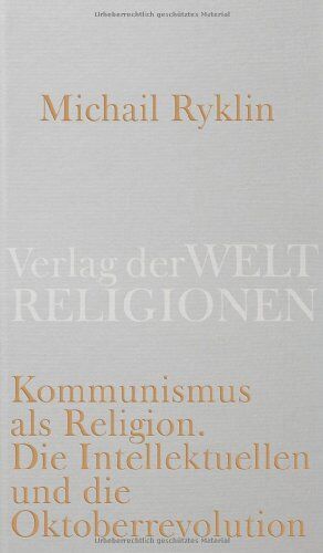 Michail Ryklin - Kommunismus als Religion: Die Intellektuellen und die Oktoberrevolution - Preis vom 09.10.2026 07:28:09 h