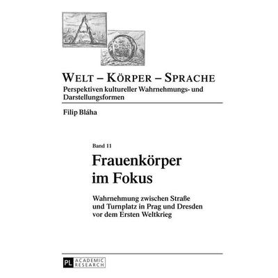 Frauenkörper im Fokus, Gebundene Ausgabe von Filip Bláha Ph.D., Peter Lang GmbH, Internationaler Verlag der Wissenschaften, 978-3-631-63390-8