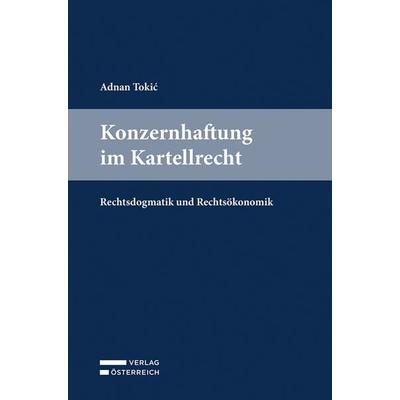 Konzernhaftung im Kartellrecht, Taschenbuch von Adnan Tokic, Verlag Österreich, 978-3-7046-9791-2