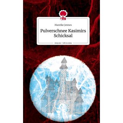 Pulverschnee Kasimirs Schicksal. Life is a Story - story.one, Gebundene Ausgabe von Mareike Jennes, Story.one publishing, 978-3-7108-9749-8