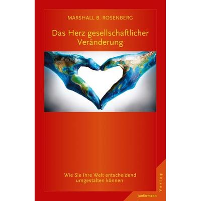 Das Herz gesellschaftlicher Veränderung, Taschenbuch von Marshall B. Rosenberg, Junfermann, 978-3-95571-550-2