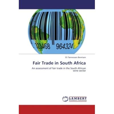 Berntsen, E: Fair Trade in South Africa, Taschenbuch von Eli Tønnessen Berntsen, LAP LAMBERT Academic Publishing, 978-3-8443-9860-1