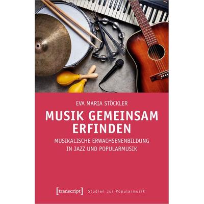 Musik gemeinsam erfinden, Taschenbuch von Eva Maria Stöckler, Transcript