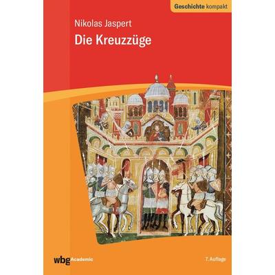 Die Kreuzzüge, Taschenbuch von Nikolas Jaspert, Wbg Academic in Herder, 978-3-534-27223-5