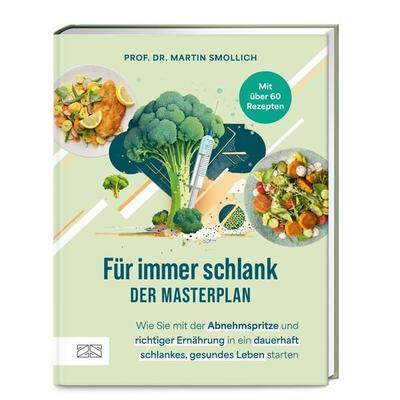 Für immer schlank – der Masterplan, Gebundene Ausgabe von Martin Smollich, ZS - ein Verlag der Edel Verlagsgruppe, 978-3-96584-460-5