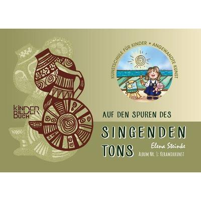 Auf den Spuren des singenden Tons, Taschenbuch von Elena Steinke, BoD – Books on Demand, 978-3-7534-6446-6