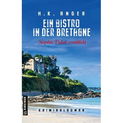 Ein Bistro in der Bretagne, Taschenbuch von H. K. Anger, Gmeiner-Verlag, 978-3-8392-0127-5