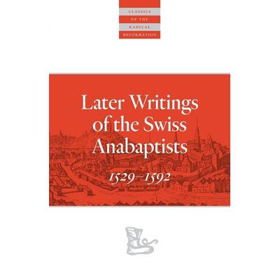 Later Writings of the Swiss Anabaptists, Taschenbuch von , Plough Publishing House, 978-0-87486-281-2