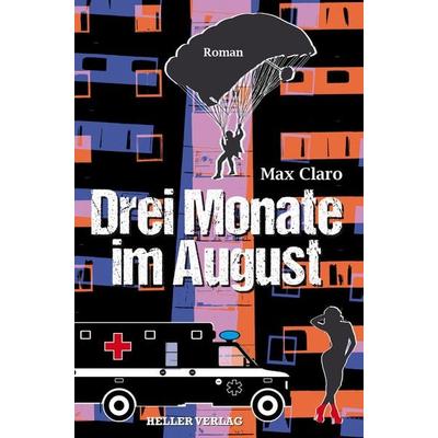Drei Monate im August, Gebundene Ausgabe von Max Claro, Heller Verlag